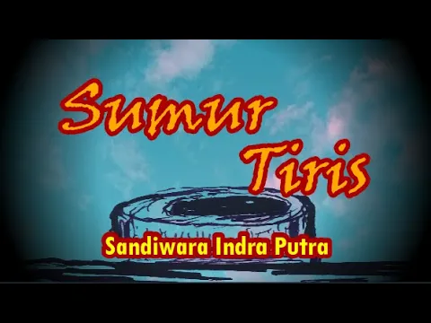 Download MP3 SUMUR TIRIS - SANDIWARA INDRA PUTRA