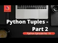 Python Tuples Accessing elements in tuple Python Add or remove elements in tuple