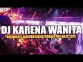 Download Lagu DJ KARENA WANITA !! BREAKBEAT INDO PALING TERBARU FULL BASS 2023