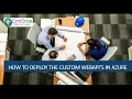 Session 6 How to Deploy the Custom WebAPI in Azure with Dynamic365 Integration