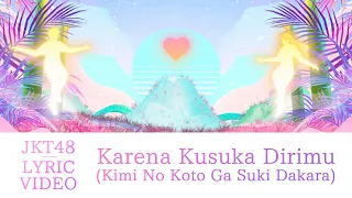 Download [Official Lyric Video] Kimi No Koto Ga Suki Dakara (Karena Kusuka Dirimu) - JKT48 MP3