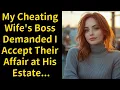 My Cheating Wife s Boss Demanded I Accept Their Affair at His Estate