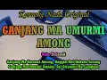 Download Lagu GANJANG MA UMURMI AMONG [KARAOKE] NADA ORIGINAL - OSEN HUTASOIT