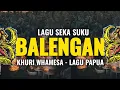 Download Lagu LAGU BALENGAN - Khuri Whamesa (Lagu Papua 2024)