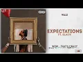 Wale - Expectations Ft. 6LACK (Wow... that's crazy)
