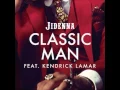 Classic Man Remix - Jidenna ft Kendrick Lamar (CDQ) (W/Lyrics)