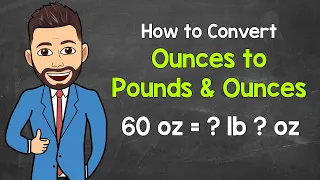 Converting Ounces to Pounds and Ounces Math with Mr J