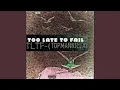 Lagu TLTF (TOO LATE TO FAIL)