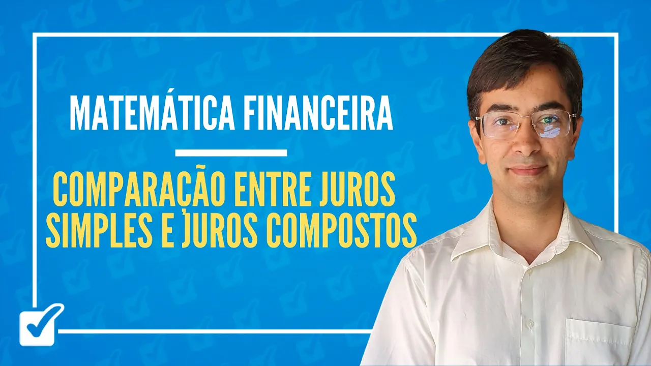 03.05. Aula de Comparação entre juros simples e juros compostos (Matemática Financeira)