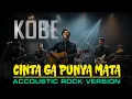 Lagu KOBE – Cinta Gak Punya Mata (Acoustic Rock Version) | Aransemen Baru, Clean Audio