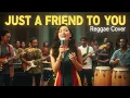 Lagu JUST A FRIEND TO YOU - MEGHAN TRAINOR || REGGAE BEST COVER BY RASTABELLA
