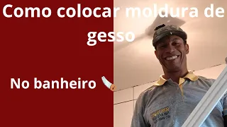Como colocar moldura de gesso no banheiro .