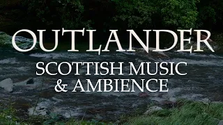 Outlander Music Ambience Beautiful Soundscapes With Scottish Music 