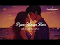 Download Lagu Pyaar Manga Hain [Slowed\u0026Reverb] | Armaan Malik | Soul Musicz |