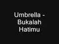 Umbrella - Bukalah Hatimu (HQ Audio)