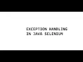 Exception Handling in Java Selenium How to handle exception in selenium