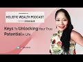 Holistic Wealth - Keys To Unlocking Your True Potential in Life