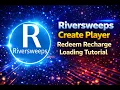 Riversweeps Create Player Redeem Recharge Loading Tutorial