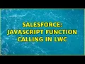 Salesforce Javascript function calling in LWC 2 Solutions