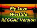 Download Lagu My Love - Westlife ft DJ John Paul | REGGAE Version