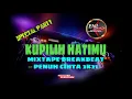 Download Lagu KUPILIH HATIMU MIXTAPE BREAKBEAT PENUH CINTA 2K21 ~ SPECIAL PARTY