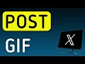 How To Post A GIF On X Twitter App On PC New Update
