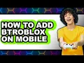 How to Add Btroblox on Mobile full Guide