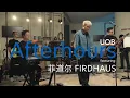 Lagu Firdhaus 菲道尔 - 能遇见，就很不错了 | UOB Afterhours