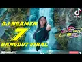 Download Lagu DJ NGAMEN 7 DANGDUT VIRAL ENY SAGITA BASS HOREG