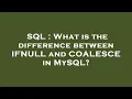 SQL What is the difference between IFNULL and COALESCE in MySQL