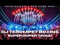 Lagu DJ TEROMPET BOXING MEDAN NO DROP SUPER TINGGI !! DJ SPECIAL HAPPY NEW YEAR 2026