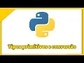 Curso Python - Tipos Primitivos e Conversoes