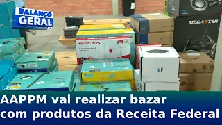 AAPPM vai realizar bazar com produtos da Receita Federal