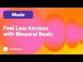 Feel Less Anxious in 45 Minutes: 165 Hz Binaural Beats for Relaxation