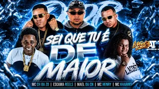 SEI QUE TU É DE MAIOR - MC CH DA Z.O, ESCAMA REELS, MAEL DA CN, MC HENRY E MC KHARINY