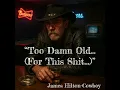 Download Lagu “Too Damn Old… (For This Shit…)” ― James Hilton-Cowboy