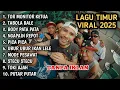 KUMPULAN LAGU TIMUR VIRAL 2025 TANPA IKLAN | tor monitor ketua tabola bale body pata