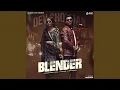 Download Lagu Blender (feat. Dev Chouhan, Pooja Saxena)