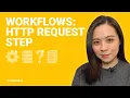How to use the HTTP Request Step in Workflows