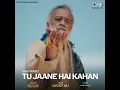 Tu Jaane Hai Kahan - Lucky Ali