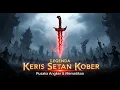 Download Lagu LEGENDA BERDARAH KERIS SETAN KOBER | PUSAKA ANGKER YANG MEMBAWA KEJAYAAN DAN KEHANCURAN