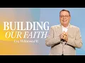 BUILDING OUR FAITH - I VE WITNESSED IT