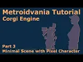 Metroidvania Tutorial for the Corgi Engine - Minimal Scene Create Character with Spritesheets