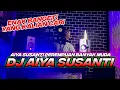 Download Lagu DJ AIYA SUSANTI VIRAL TIKTOK TERBARU 2023 JUNGLE DUTCH FULL BASS [NDOO LIFE]