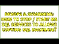 DevOps SysAdmins How to stop start MS SQL services to allows copying SQL database