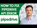 How to Fix Pipedrive API Error Full Guide 2026