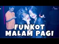 DJ FUNKOT MALAM PAGI - ARI WIRADANA - FUNKOT 2023