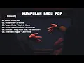 Download Lagu Kumpulan Lagu POP Viral (Slowed + Reverb)