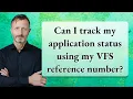 Can I track my application status using my VFS reference number