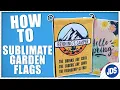 How To Sublimate Garden Flags